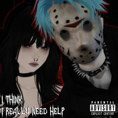 I Think I Really Need Help (Feat. ROMĪKURO) [Prod. TORR3N & Kalypso48k]