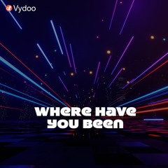 Where Have You Been