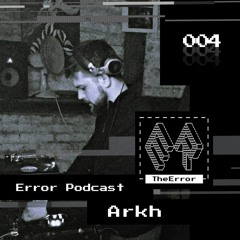 Podcast 004 / Arkh