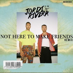 Not Here To Make Friends (Jordi Rivera Remix)