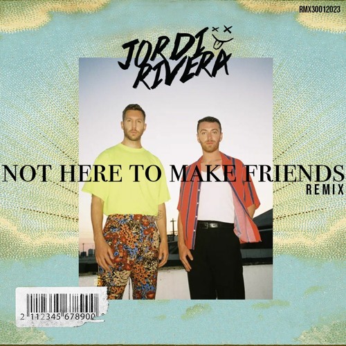 Not Here To Make Friends (Jordi Rivera Remix)