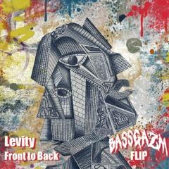 Levity - Front To Back (Bassgazm Flip)