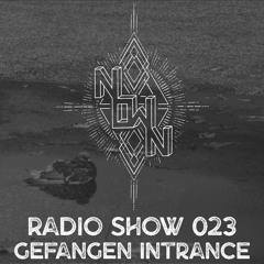 NOWN Radio Show 023 - Gefangen Intrance