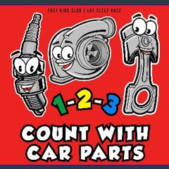 (<E.B.O.O.K.$) 💖 1-2-3 Count with Car Parts (123 Baby Book, Children's Book, Toddler Book, Kids Bo