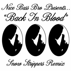 Back In Blood (Snow Strippers Remix)