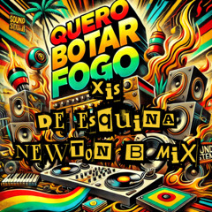 Xis - De Esquina - (Quero botar fogo remix- Newton E Bruna - Free Download)