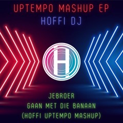 Jebroer - Gaan Met Die Banaan (Hoffi Uptempo Mashup)