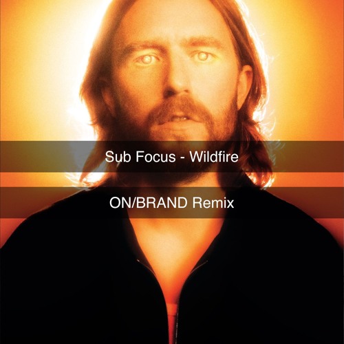 Sub Focus - Wildfire (onBRAND Remix)