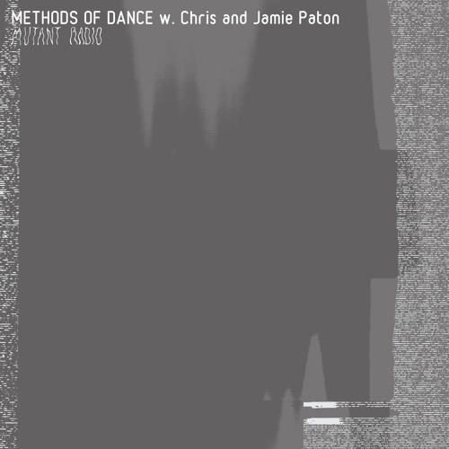 METHODS OF DANCE w. Chris and Jamie Paton [11.05.2023]
