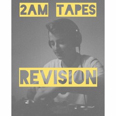 2AM  TAPES - Revision