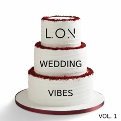 L.O.N - Wedding Vibes Vol. 1