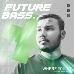 AX!X - WHERE YOU AT ( OFFICIAL FUTURE BASS MUSIC)