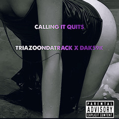 calling it quits (prod. triazoondatrack x daks9k)