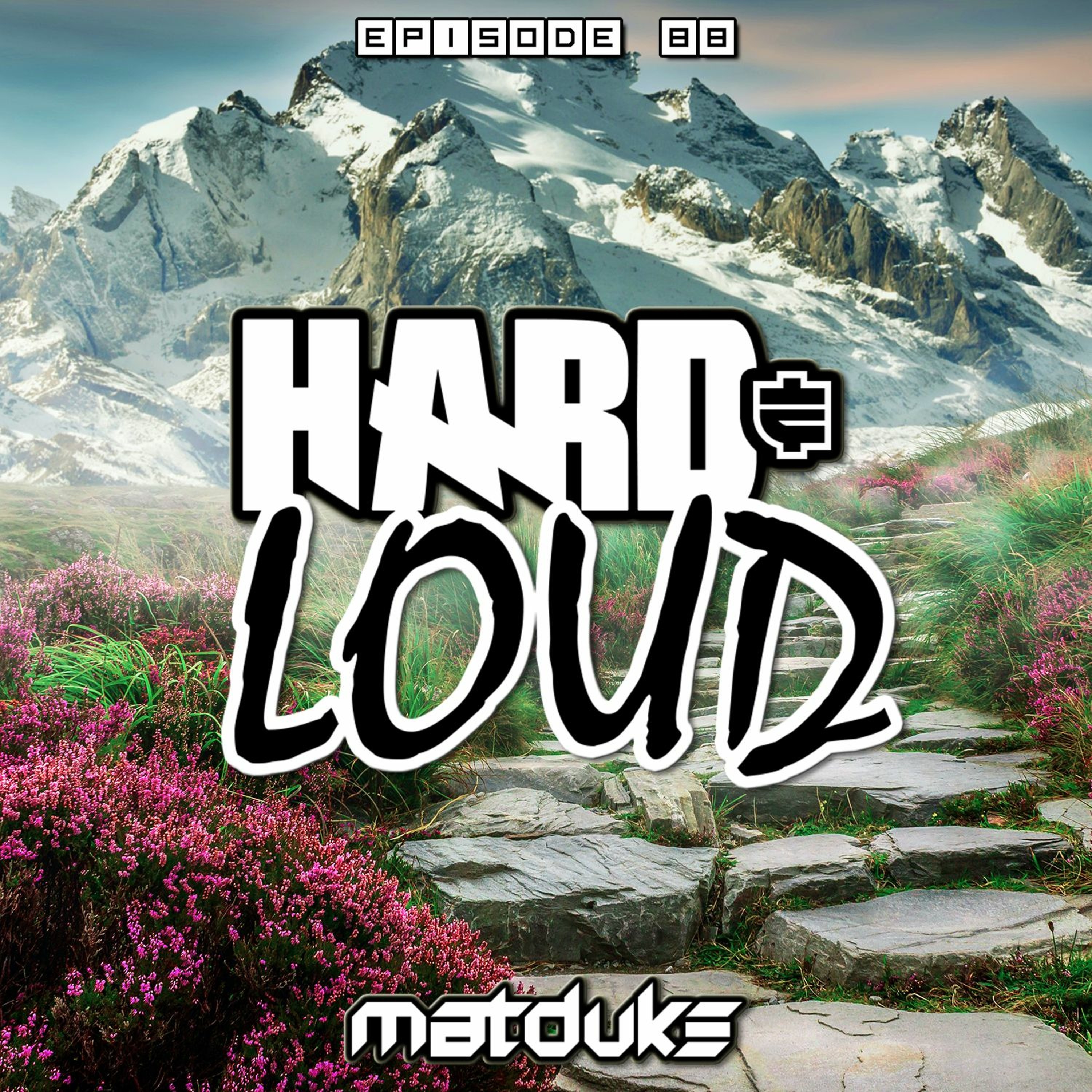 Matduke presents The Hard & Loud Podcast (Hardstyle, Happy Hardcore)