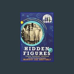 [R.E.A.D P.D.F] 💖 Hidden Figures Young Readers' Edition     Paperback – Illustrated, November 29,