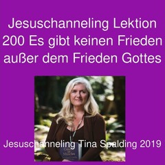 Jesuschanneling Lektion 200 Es gibt keinen Frieden außer dem Frieden Gottes
