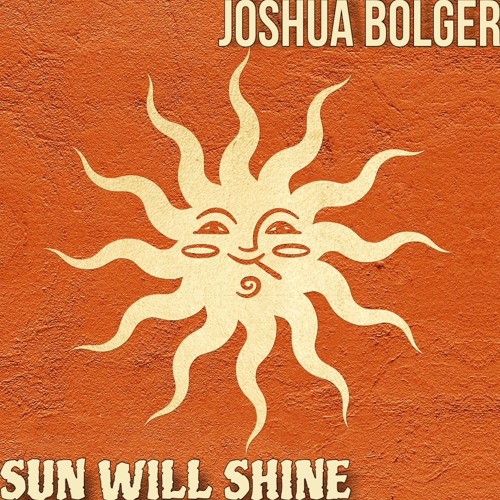 JOSHUA BOLGER - SUN WILL SHINE [FREE DL]