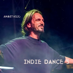 INDIE DANCE SET 5 - AHMET KILIC