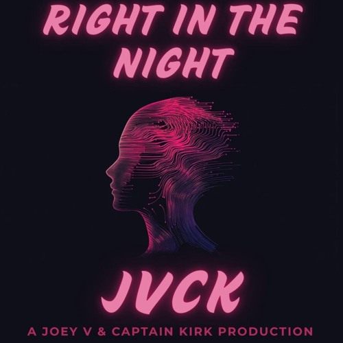 Right In The Night -JVCK(Joey V & Captain Kirk)