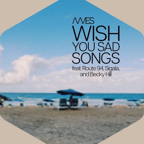 Stream Wish You Sad Songs by /\/\/ES | Listen online for free on SoundCloud