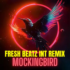 MOCKINGBIRD - FRESH BEATZ INT REMIX