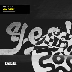 John Teec - Oh YES! (Original Mix) | FREE DOWNLOAD