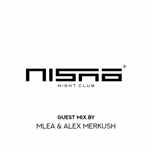 Nisha Guest Mix - MLEA & Alex Merkush