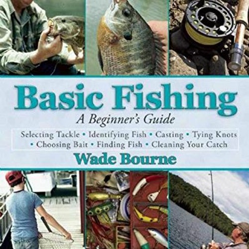 Stream ❤️ Download Basic Fishing: A Beginner's Guide by Wade Bourne by  Percivalnatsutierney
