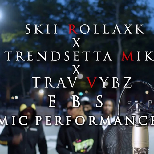 SKII ROLLAXK X MIKE TRENSETTER X TRAV VYBZ - EBS