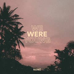 NOWE - We Were Young