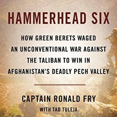 [FREE] EBOOK 📝 Hammerhead Six: How Green Berets Waged an Unconventional War Against