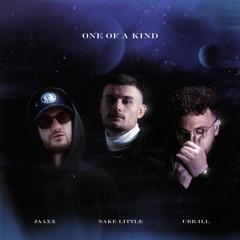 Nake Little & URB.ILL & Jaaxx - One of a kind