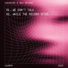 Max Moyano & Vukomire - While The Record Spins
