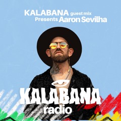 Kalabana Radio Show, Guest Mix Presents | Aaron Sevilla