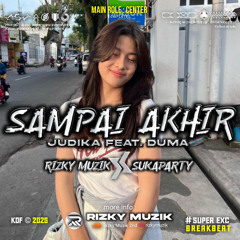 SAMPAI AKHIR SUPEREXLUSIVE - [ RIZKY MUZIK X SUKAPARTY ] #2025