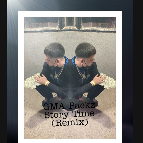 GMA Packz - Story time (Remix)