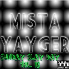 MISTA YAYGER (Sunday Slay Day Vol. 15)