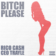 Bitch Please (feat. CEO Trayle)
