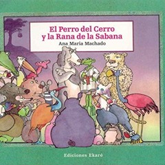 Get [EBOOK EPUB KINDLE PDF] El perro del cerro y la rana de la sabana by  Ana Maria M