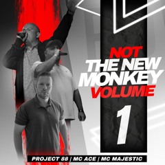 Not The New Monkey Volume 1: MC Ace & Majestic mixed by Project 88