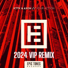 KTTK & AXON - Your Action (2024 VIP Remix)