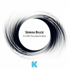 Semsa Bilge - It's My Favorite Day (Vocal Edit Mix) 160Kbps - Karia Records
