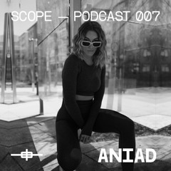 SCOPE-PODCAST #007 | ANIAD