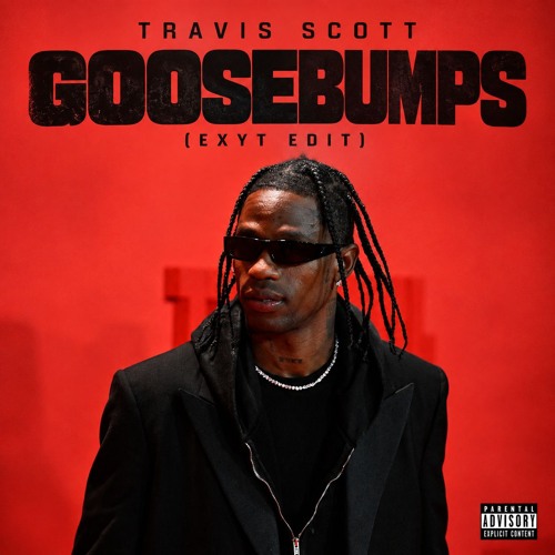 Travis Scott - Goosebumps (EXYT Edit)