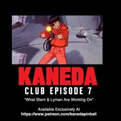 Kaneda Club Episode 7: "What Stern & Lyman Are Working On Next"