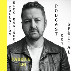 Fabrice Lig / Collation Electronique Podcast 007 / Spécial Fête de la Musique(Continuous Mix)