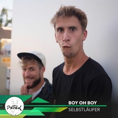 Peace Peter's Podcast 113 | Selbstläufer | Boy Oh Boy