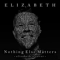 Nothing Else Matters (Elizabeth´s Cover)
