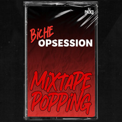 MIXTAPE BICHE OPSESSION - POPPING