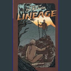 PDF [READ] 💖 Lineage (Legends of the Kilanor) Full Pdf